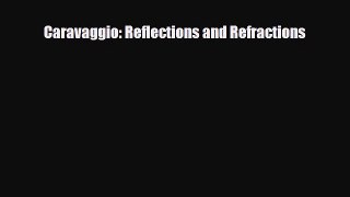[PDF] Caravaggio: Reflections and Refractions Read Online