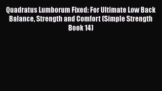 Read Quadratus Lumborum Fixed: For Ultimate Low Back Balance Strength and Comfort (Simple Strength