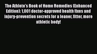 Download The Athlete's Book of Home Remedies (Enhanced Edition): 1001 doctor-approved health