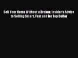 EBOOKONLINE Sell Your Home Without a Broker: Insider's Advice to Selling Smart Fast and for