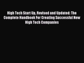 Read High Tech Start Up Revised and Updated: The Complete Handbook For Creating Successful