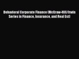 Read Behavioral Corporate Finance (McGraw-Hill/Irwin Series in Finance Insurance and Real Est)