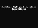Read Book Back to School: Why Everyone Deserves A Second Chance at Education E-Book Free