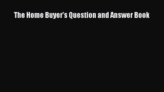 EBOOKONLINE The Home Buyer's Question and Answer Book READONLINE