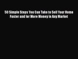 READbook 50 Simple Steps You Can Take to Sell Your Home Faster and for More Money in Any Market