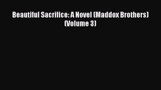 Read Beautiful Sacrifice: A Novel (Maddox Brothers) (Volume 3) PDF Free