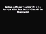 Read For Love and Money: The Literary Art of the Harlequin Mills & Boon Romance (Genre Fiction