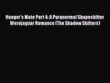 Read Hunger's Mate Part 4: A Paranormal Shapeshifter Werejaguar Romance (The Shadow Shifters)#