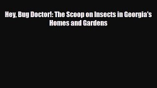 [PDF] Hey Bug Doctor!: The Scoop on Insects in Georgia's Homes and Gardens Download Online