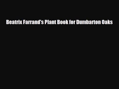 [PDF] Beatrix Farrand's Plant Book for Dumbarton Oaks Download Full Ebook