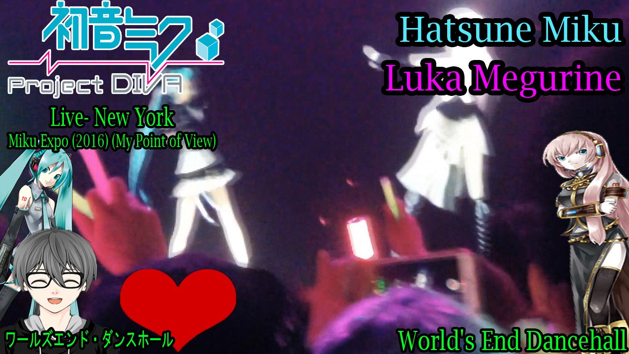Hatsune Miku EXPO 2016 Concert- New York- Hatsune Miku & Luka Megurine- World's End Dancehall (My Point of View)