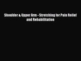 Read Shoulder & Upper Arm - Stretching for Pain Relief and Rehabilitation Ebook Free