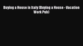 EBOOKONLINE Buying a House in Italy (Buying a House - Vacation Work Pub) READONLINE