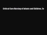 Download Critical Care Nursing of Infants and Children 2e Ebook Online