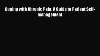 Download Coping with Chronic Pain: A Guide to Patient Self-management Ebook Free