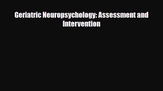 Read Geriatric Neuropsychology: Assessment and Intervention Free Books