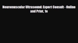 Read Neuromuscular Ultrasound: Expert Consult - Online and Print 1e Free Books