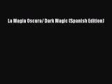 Read La Magia Oscura/ Dark Magic (Spanish Edition) Ebook Online