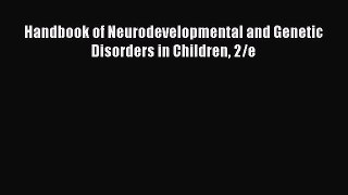 Read Handbook of Neurodevelopmental and Genetic Disorders in Children 2/e Ebook Free