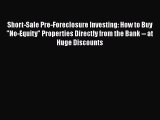 EBOOKONLINE Short-Sale Pre-Foreclosure Investing: How to Buy No-Equity Properties Directly
