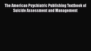 PDF The American Psychiatric Publishing Textbook of Suicide Assessment and Management Ebook
