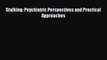 PDF Stalking: Psychiatric Perspectives and Practical Approaches Free Books