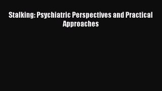 PDF Stalking: Psychiatric Perspectives and Practical Approaches Free Books