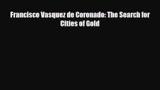 [PDF] Francisco Vasquez de Coronado: The Search for Cities of Gold Download Online