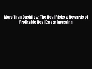 EBOOKONLINE More Than Cashflow: The Real Risks & Rewards of Profitable Real Estate Investing