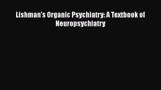 PDF Lishman's Organic Psychiatry: A Textbook of Neuropsychiatry Book Online