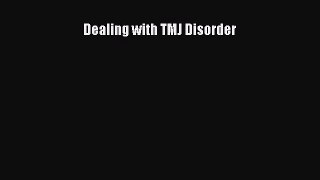 Download Dealing with TMJ Disorder PDF Free