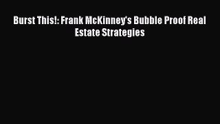 READbook Burst This!: Frank McKinney's Bubble Proof Real Estate Strategies READONLINE
