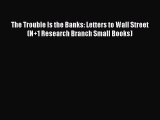 Read The Trouble Is the Banks: Letters to Wall Street (N+1 Research Branch Small Books) E-Book