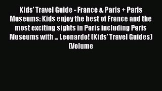 Read Kids' Travel Guide - France & Paris + Paris Museums: Kids enjoy the best of France and