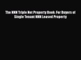 FREEDOWNLOAD The NNN Triple Net Property Book: For Buyers of Single Tenant NNN Leased Property