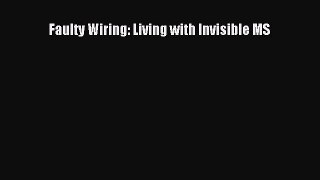 Read Faulty Wiring: Living with Invisible MS PDF Online