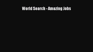 Download World Search - Amazing Jobs PDF Free
