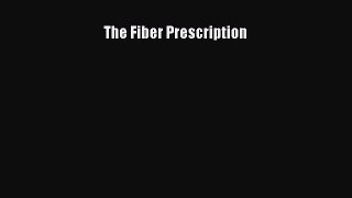 READ FREE FULL EBOOK DOWNLOAD  The Fiber Prescription#  Full Ebook Online Free