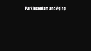 Read Parkinsonism and Aging Ebook Free