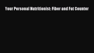 READ book  Your Personal Nutritionist: Fiber and Fat Counter#  Full E-Book