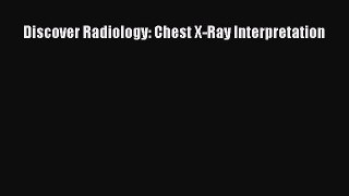 PDF Discover Radiology: Chest X-Ray Interpretation Ebook Online