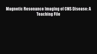 Download Magnetic Resonance Imaging of CNS Disease: A Teaching File Free Books