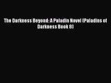 Read The Darkness Beyond: A Paladin Novel (Paladins of Darkness Book 8) Ebook Free