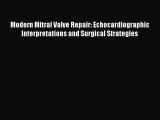 Read Modern Mitral Valve Repair: Echocardiographic Interpretations and Surgical Strategies