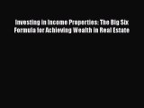 READbook Investing in Income Properties: The Big Six Formula for Achieving Wealth in Real Estate