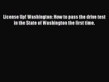 Read Book License Up! Washington: How to pass the drive test in the State of Washington the