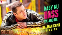 Baby Nu Bass Pasand Hai - Salman Khan Version - Sultan