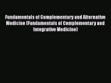 Download Fundamentals of Complementary and Alternative Medicine (Fundamentals of Complementary