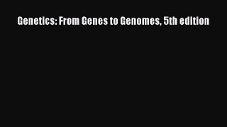 Download Genetics: From Genes to Genomes 5th edition Ebook Online