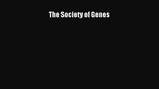 Read The Society of Genes PDF Free